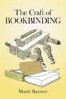 The Craft of Bookbinding By Manly Banister Cover Image