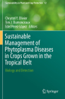 Sustainable Management of Phytoplasma Diseases in Crops Grown in the Tropical Belt: Biology and Detection (Sustainability in Plant and Crop Protection #12) By Chrystel Y. Olivier (Editor), Tim J. Dumonceaux (Editor), Edel Pérez-López (Editor) Cover Image