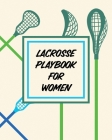 Lacrosse Playbook For Women: For Players and Coaches - Outdoors - Team Sport Cover Image