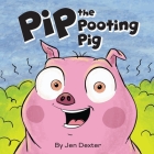 Pip the Pooting Pig: A Story About Pigs Who Poot (Fart) Cover Image