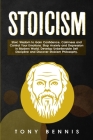 Stoicism: Stoic Wisdom to Gain Confidence, Calmness and Control Your Emotions. Stop Anxiety and Depression in Modern World. Deve By Tony Bennis Cover Image