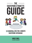 The Skatepark Etiquette Guide: 12 Essential Tips for a Smooth Skatepark Experience Cover Image