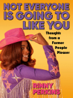 Not Everyone is Going to Like You: Thoughts From a Former People Pleaser Cover Image
