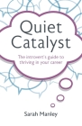 Quiet Catalyst: The introvert's guide to thriving in your career Cover Image