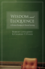 Wisdom and Eloquence: A Christian Paradigm for Classical Learning By Robert Littlejohn, Charles T. Evans Cover Image