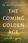 The Coming Golden Age: 31 Ways to be Kingdom Ready By David Jeremiah Cover Image