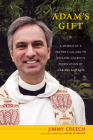 Adam's Gift: A Memoir of a Pastor's Calling to Defy the Church's Persecution of Lesbians and Gays By Jimmy Creech Cover Image