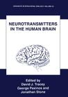 Neurotransmitters in the Human Brain (Advances in Behavioral Biology #43) By David J. Tracey (Editor), George Paxinos (Editor), Jonathan Stone (Editor) Cover Image