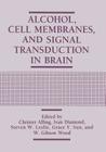 Alcohol, Cell Membranes, and Signal Transduction in Brain By Christer Alling (Editor), Ivan Diamond (Editor), Steven W. Leslie (Editor) Cover Image