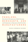 Peddlers, Merchants, and Manufacturers: How Jewish Entrepreneurs Built Economy and Community in Upcountry South Carolina Cover Image