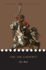 On War (King's Classics) By Carl Von Clausewitz Cover Image