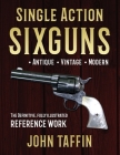 Single Action Sixguns By John Taffin Cover Image