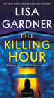 The Killing Hour: An FBI Profiler Novel By Lisa Gardner Cover Image