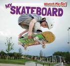 My Skateboard (Watch Me Go!) By Victor Blaine Cover Image