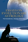 Essays on Evolutionary Astrology: The Evolutionary Journey of the Soul By Jeffrey Wolf Green, Deva Green (Editor) Cover Image