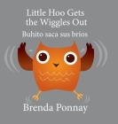 Little Hoo Gets the Wiggles Out / Buhito saca sus bríos By Brenda Ponnay, Brena Ponnay (Illustrator) Cover Image