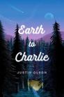 Earth to Charlie By Justin Olson Cover Image