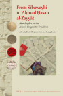 From Sībawayhi to ʾaḥmad Ḥasan Al-Zayyāt: New Angles on the Arabic Linguistic Tradition (Studies in Semitic Languages and Linguistics #101) By Beata Sheyhatovitch (Volume Editor), Almog Kasher (Volume Editor) Cover Image