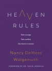 Heaven Rules: Take courage. Take comfort. Our God is in control. By Nancy DeMoss Wolgemuth, David Jeremiah (Foreword by) Cover Image