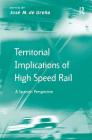 Territorial Implications of High Speed Rail: A Spanish Perspective (Transport and Mobility) By José M. de Ureña (Editor) Cover Image