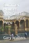 Summer Houses and Graffiti in Barranco Peru By Gary Walters Cover Image