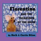 Florentine and the Treasures of the Snow By Carrie Stine, Herb Stine Cover Image