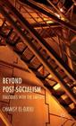 Beyond Post-Socialism: Dialogues with the Far-Left By C. El-Ojeili Cover Image