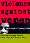 Violence against Women By Stanley G. French (Editor), Wanda Teays (Editor), Laura M. Purdy (Editor) Cover Image
