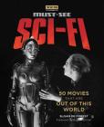 Must-See Sci-fi: 50 Movies That Are Out of This World (Turner Classic Movies) Cover Image