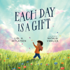 Each Day Is a Gift By Lisl H. Detlefsen, Natalia Vasilica (Illustrator) Cover Image