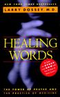 Healing Words: The Power of Prayer and the Practice of Medicine By Larry Dossey Cover Image