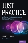 Just Practice: A Social Justice Approach to Social Work By Janet L. Finn Cover Image