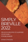Simply Breville 2022: Delicious Recipes to Surprise Your Family. for Beginners Cover Image