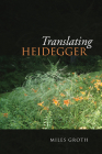 Translating Heidegger (New Studies in Phenomenology and Hermeneutics) By Miles Groth Cover Image