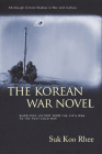 The Korean War Novel: Rewriting History from the Civil War to the Post-Cold War (Edinburgh Critical Studies in War and Culture) Cover Image