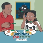 Don't Make Me Eat That By Lisa Pace Cover Image