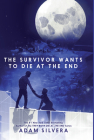The Survivor Wants to Die at the End By Adam Silvera Cover Image