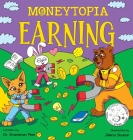 Moneytopia: Earning: Financial Literacy for Children By Shanshan Peer, Jelena Stupar (Illustrator), Brooke Vitale (Editor) Cover Image