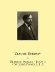 Debussy: Images - Book 1 for Solo Piano L. 110 Cover Image