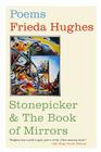 Stonepicker and The Book of Mirrors: Poems By Frieda Hughes Cover Image