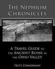 The Nephilim Chronicles: A Travel Guide to the Ancient Ruins in the Ohio Valley Cover Image