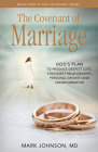 The Covenant of Marriage: God's Plan to Produce Deepest Lovestrongest Relationships, Growth, and Personal Transformation By Mark Johnson Cover Image
