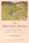 The Musician's Journey: Crafting Your Career Vision and Plan By Jill Timmons Cover Image