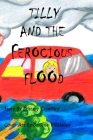 Tilly And The Ferocious Flood By Darlene Villalobos (Contribution by), Lp Johnson (Illustrator), Brittany Crawford Cover Image