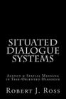 Situated Dialogue Systems By Robert J. Ross Cover Image