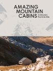Amazing Mountain Cabins: Architecture Worth the Hike Cover Image