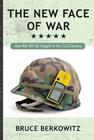 The New Face of War: How War Will Be Fought in the 21st Century By Bruce D. Berkowitz Cover Image