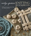 Knitting Block by Block: 150 Blocks for Sweaters, Scarves, Bags, Toys, Afghans, and More By Nicky Epstein Cover Image