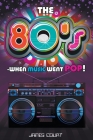 The 80s - When Music Went Pop! Cover Image