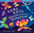 Whatever Comes Tomorrow (Bilingual Chinese & English) By Rebecca Gardyn Levington, Mariona Cabassa (Illustrator) Cover Image
